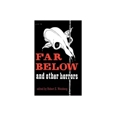 Far Below and Other Horrors from the Pulps - by Robert Weinberg (Hardcover)