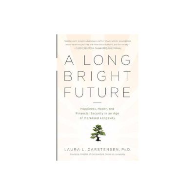 A Long Bright Future - by Laura Carstensen (Paperback)