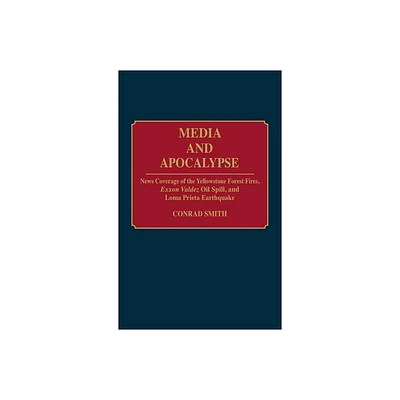 Media and Apocalypse - (Contributions to the Study of Mass Media and Communications) by Conrad Smith (Hardcover)