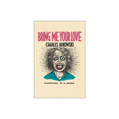 Bring Me Your Love - by Charles Bukowski (Paperback)