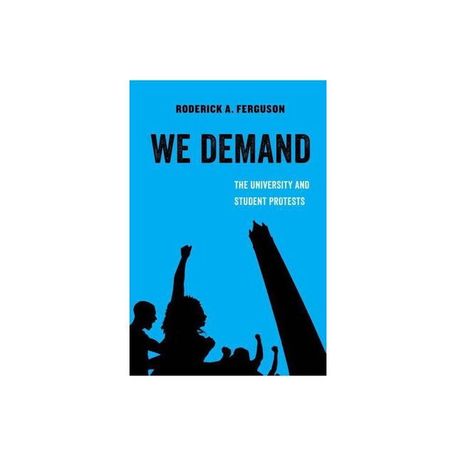 We Demand - (American Studies Now: Critical Histories of the Present) by Roderick A Ferguson (Paperback)