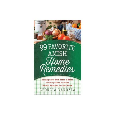 99 Favorite Amish Home Remedies - by Georgia Varozza (Spiral Bound)