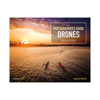 The Photographers Guide to Drones, 2nd Edition - by Colin Smith (Paperback)