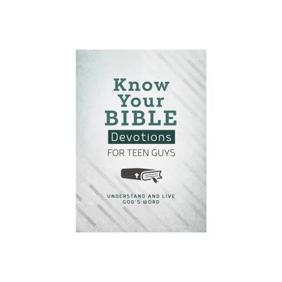 Know Your Bible Devotions for Teen Guys - by Trisha Priebe (Paperback)