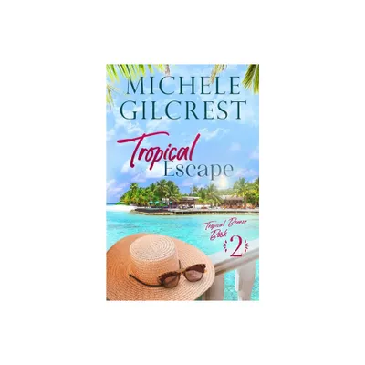 Tropical Escape (Tropical Breeze Book 2) - by Michele Gilcrest (Paperback)