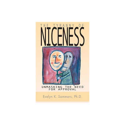 Tyranny of Niceness - by Evelyn Sommers (Paperback)