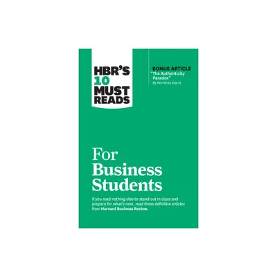 Hbrs 10 Must Reads for Business Students (with Bonus Article the Authenticity Paradox by Herminia Ibarra) - (HBRs 10 Must Reads) (Paperback)