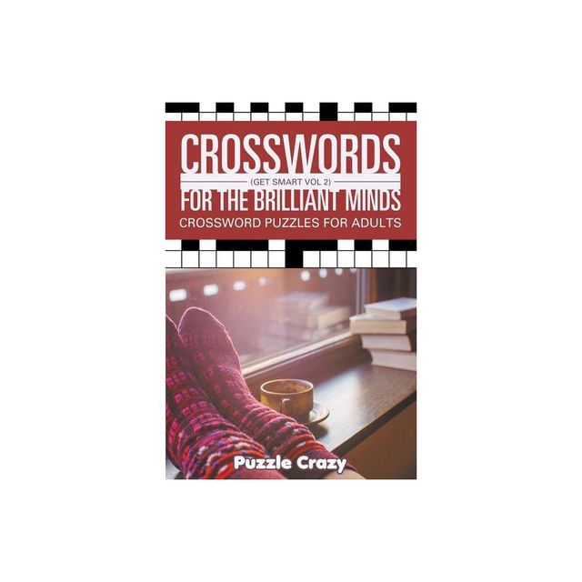 Crosswords For The Brilliant Minds (Get Smart Vol 2) - by Puzzle Crazy (Paperback)