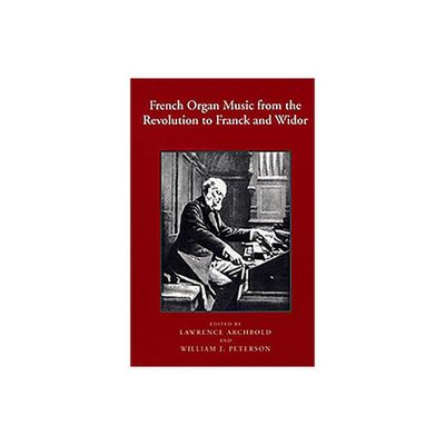 French Organ Music from the Revolution to Franck and Widor - (Eastman Studies in Music) (Paperback)