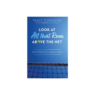 Look at All that Room Above the Net - by Tracy Townsend (Hardcover)