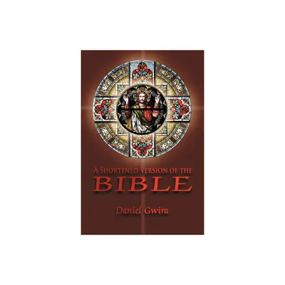 A Shortened Version of the Bible - by Daniel Gwira (Paperback)