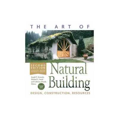 The Art of Natural Building - Second Edition - Completely Revised, Expanded and Updated - 2nd Edition (Paperback)