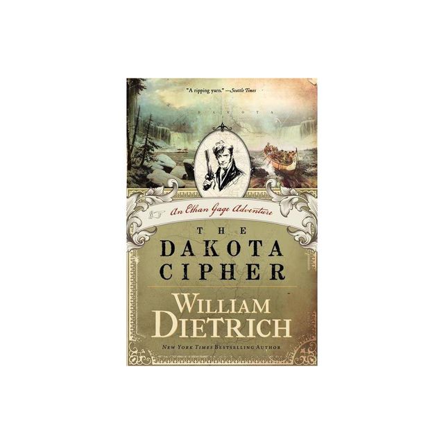 The Dakota Cipher - (Ethan Gage Adventures) by William Dietrich (Paperback)