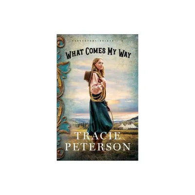 What Comes My Way - (Brookstone Brides) by Tracie Peterson (Paperback)