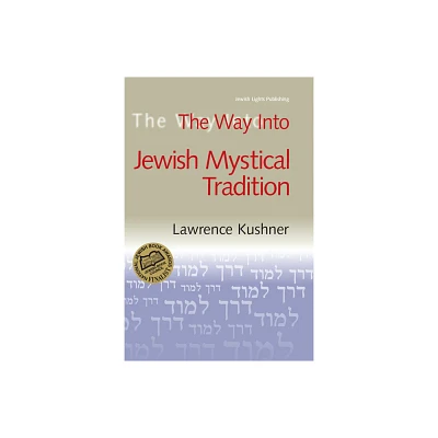 The Way Into Jewish Mystical Tradition - (Way Into... (Paperback)) by Lawrence A Hoffman (Paperback)