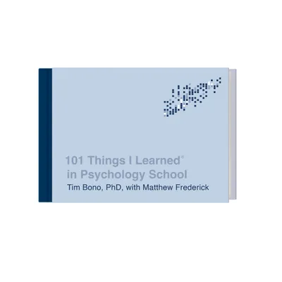 101 Things I Learned(r) in Psychology School - by Tim Bono (Hardcover)