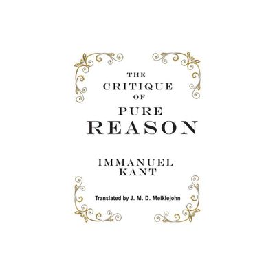 The Critique of Pure Reason - by Immanuel Kant (Hardcover)