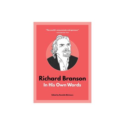 Richard Branson: In His Own Words - (In Their Own Words) by Danielle McLimore (Paperback)