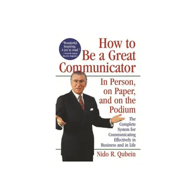 How to Be a Great Communicator - by Nido R Qubein (Paperback)