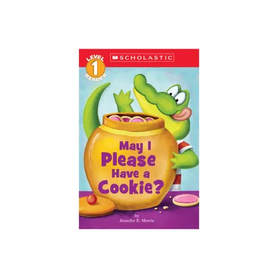 May I Please Have a Cookie? (Scholastic Reader, Level 1) - (Scholastic Reader: Level 1) by Jennifer E Morris (Paperback)