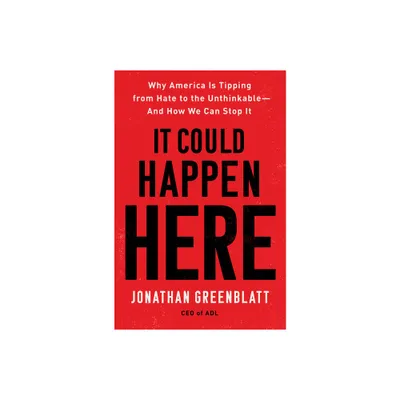 It Could Happen Here - by Jonathan Greenblatt (Paperback)