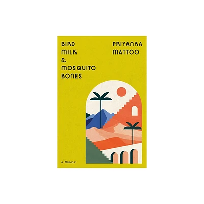 Bird Milk & Mosquito Bones - by Priyanka Mattoo (Hardcover)