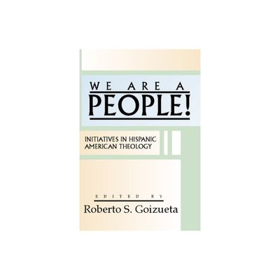 We are a People! - by Roberto S Goizueta (Paperback)