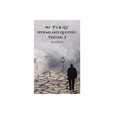 My Ps & Qs (poems and quotes) - by Darvin Kerby (Paperback)