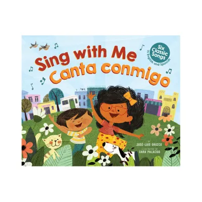 Sing with Me / Canta Conmigo: Six Classic Songs in English and Spanish (Scholastic Bilingual) - by Jos-Luis Orozco (Hardcover)