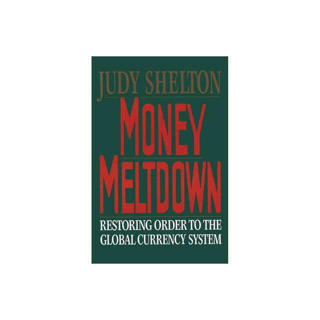 Money Meltdown - by Judy Shelton (Paperback)