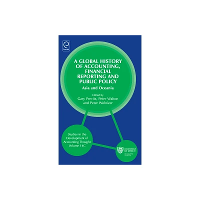 Global History of Accounting, Financial Reporting and Public Policy - by Peter Walton & Peter Wolnizer & Gary J Previts (Hardcover)