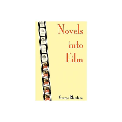 Novels Into Film - by George Bluestone (Paperback)