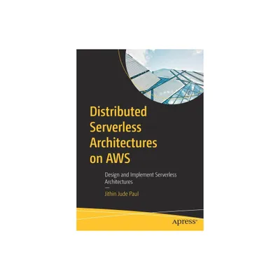 Distributed Serverless Architectures on AWS - by Jithin Jude Paul (Paperback)