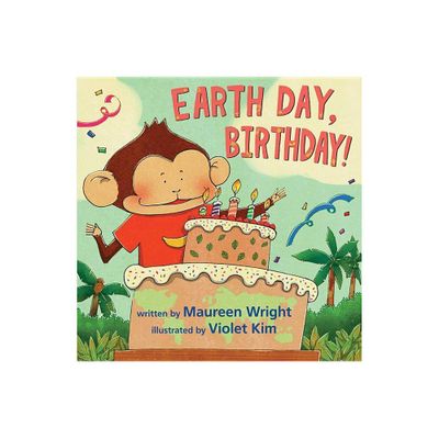 Earth Day, Birthday! - by Maureen Wright (Hardcover)