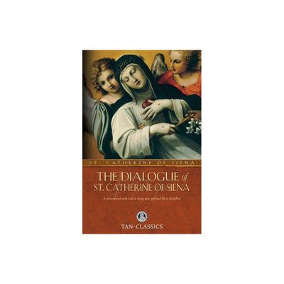 The Dialogue of St. Catherine of Siena - Abridged by Catherine Of Siena (Paperback)