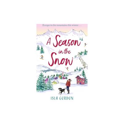 A Season in the Snow - by Lisa Dickenson (Paperback)