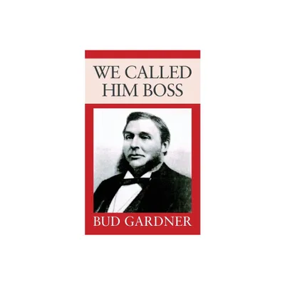 We Called Him Boss - by Bud Gardner (Paperback)