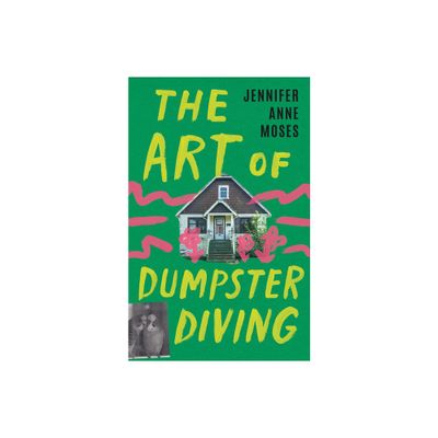 The Art of Dumpster Diving - by Jennifer Anne Moses (Paperback)