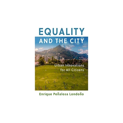 Equality and the City - (City in the Twenty-First Century) by Enrique Penalosa Londono (Hardcover)