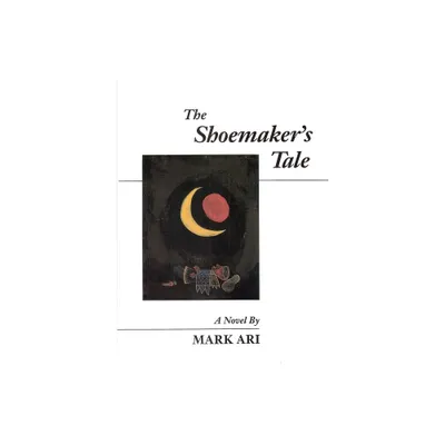 The Shoemakers Tale - by Mark Ari (Paperback)