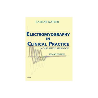 Electromyography in Clinical Practice - 2nd Edition by Bashar Katirji (Hardcover)