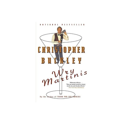 Wry Martinis - by Christopher Buckley (Paperback)