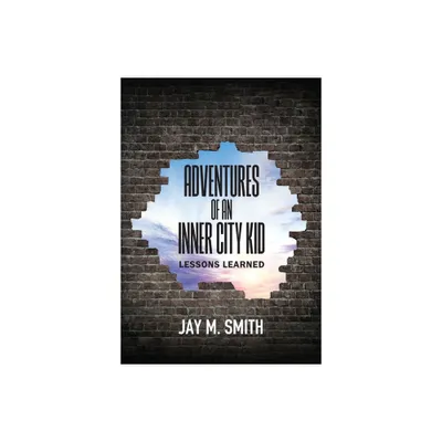 Adventures of an Inner City Kid - by Jay M Smith (Paperback)