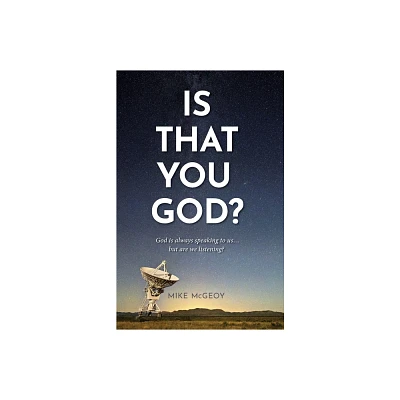 Is That You God? - by Mike McGeoy (Paperback)