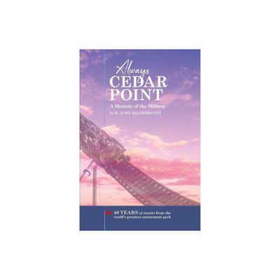 Always Cedar Point - by H John Hildebrandt (Paperback)