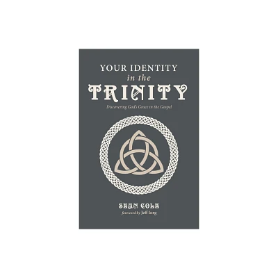 Your Identity in the Trinity - by Sean Cole (Paperback)