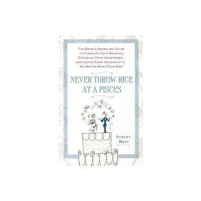 Never Throw Rice at a Pisces - by Stacey Wolf (Paperback)