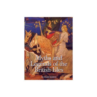 Myths & Legends of the British Isles - by Richard Barber (Paperback)