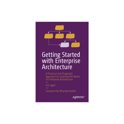 Getting Started with Enterprise Architecture - by Eric Jager (Paperback)