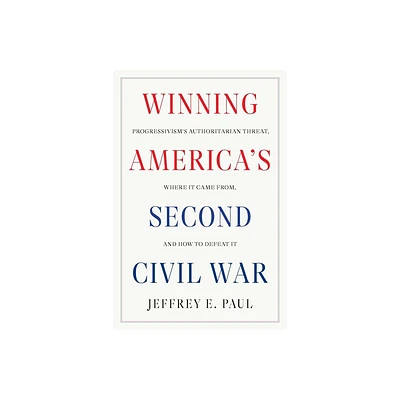 Winning Americas Second Civil War - by Jeffrey E Paul (Hardcover)